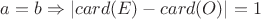 $a=b \Rightarrow \left\lvert card(E) - card(O) \right\rvert  = 1 $