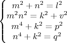 $\left\{\begin{matrix}
m^2+n^2=l^2\\ 
m^2n^2=k^2+v^2\\ 
m^4+k^2=p^2\\ 
n^4+k^2=q^2
\end{matrix}\right$
