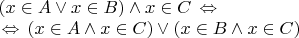 $\begin{array}{l}
(x \in A \vee x \in B) \wedge x \in C \,\Leftrightarrow\, \\
\,\Leftrightarrow\, (x \in A \wedge x \in C) \vee (x \in B \wedge x \in C) 
\end{array}$
