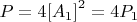 $P = 4{[A_1]}^2 = 4P_1$