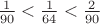 ${1\over 90}<{1\over 64}<{2\over 90}$