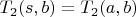 $T_2(s,b)=T_2(a,b)$