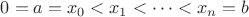 $0=a=x_0 <x_1< \dots <x_n =b$