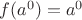 $f(a^0)=a^0$