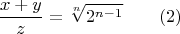 $$  \frac{x+y}{z}=\sqrt[n]{2^{n-1}}\qquad(2) $$