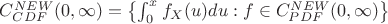 $C^{NEW}_{CDF}(0,\infty)=\left\{\int^x_0f_X(u)du: f \in C^{NEW}_{PDF}(0,\infty) \right\}$