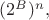 $(2^B)^n,$