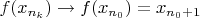 $f(x_{n_k})\to f(x_{n_0})=x_{n_0+1}$