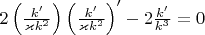 $2 \left(\frac{k'}{\varkappa k^2}\right) \left(\frac{k'}{\varkappa k^2}\right)' - 2\frac {k'}{k^3}=0$