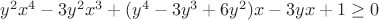 $y^2x^4-3y^2x^3+(y^4-3y^3+6y^2)x-3yx+1\ge0$