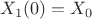 $X_1(0)=X_0$