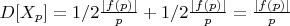 $D[X_p]=1/2 \frac {|f(p)|}{p}+1/2\frac {|f(p)|}{p}=\frac {|f(p)|}{p}$