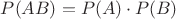 $P(AB)=P(A)\cdot P(B)$