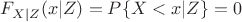 $F_{X|Z}(x|Z)=P\{X<x|Z\}=0$
