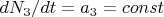 $dN_3/dt=a_3=const$