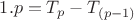 $ 1.  p = T_p - T_{(p -1)} $