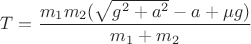 $T=\dfrac{m_1m_2(\sqrt{g^2+a^2}- a+\mu g)}{m_1+m_2}$