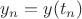 $y_n=y(t_n)$