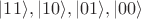 $\vert 11\rangle, \vert 10\rangle, \vert 01\rangle, \vert 00\rangle$