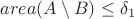 $area(A\setminus B)\leq \delta_1$