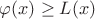 $\varphi(x) \ge L(x)$