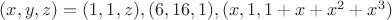 $(x,y,z)=(1,1,z), (6,16,1), (x,1,1 + x + x^2 + x^3)$