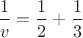 $\dfrac1v=\dfrac12+ \dfrac13$