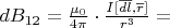 $dB_{12}=\frac{\mu_0}{4\pi}\cdot\frac{I[\overline{dl},\overline r]}{r^3}=$