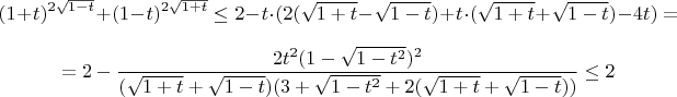 $$(1+t)^{2\sqrt{1-t}}+(1-t)^{2\sqrt{1+t}} \le 2-t \cdot (2(\sqrt{1+t}-\sqrt{1-t})+t \cdot (\sqrt{1+t}+\sqrt{1-t})-4t)= $$
$$=2 - \frac{2t^2(1-\sqrt{1-t^2})^2}{(\sqrt{1+t}+\sqrt{1-t})(3+\sqrt{1-t^2}+2(\sqrt{1+t}+\sqrt{1-t}))} \le 2$$
