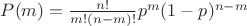 $P(m)=\frac{n!}{m!(n-m)!}p^m (1-p)^{n-m}$