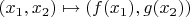 $(x_1,x_2)\mapsto (f(x_1),g(x_2))$