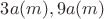 $3a(m),9a(m)$