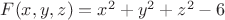 $F(x,y,z)=x^2+y^2+z^2-6$