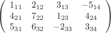 \[
\left( {\begin{array}{*{20}c}
   {1_{11} } & {2_{12} } & {3_{13} }  \\
   {4_{21} } & {7_{22} } & {1_{23} }  \\
   {5_{31} } & {6_{32} } & { - 2_{33} }  \\

 \end{array} \begin{array}{*{20}c}
   { - 5_{14} }  \\
   {4_{24} }  \\
   {3_{34} }  \\

 \end{array} } \right)
\]