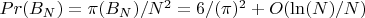 $Pr(B_N)=\pi(B_N)/N^2=6/(\pi)^2+O(\ln(N)/N)$