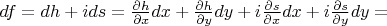 $df=dh+ids=\frac{\partial h}{\partial x}dx+\frac{\partial h}{\partial y}dy+i\frac{\partial s}{\partial x}dx+i\frac{\partial s}{\partial y}dy=$