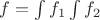 $f=\int f_1\int f_2$