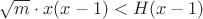 $\sqrt m\cdot x(x-1)<H(x-1)$