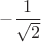 $-\dfrac{1}{\sqrt{2}}$