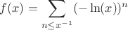 $f(x)=\displaystyle\sum_{\limits{n\le x^{-1}}}(-\ln(x))^n$ $f(x)=\displaystyle\sum_{\limits{n\le x^{-1}}}(-\ln(x))^n$