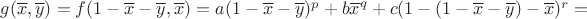 $g(\overline{x}, \overline{y}) = f(1 - \overline{x} - \overline{y}, \overline{x}) = a(1 - \overline{x} - \overline{y})^p + b\overline{x}^q + c(1 - (1 - \overline{x} - \overline{y}) - \overline{x})^r = $ $g(\overline{x}, \overline{y}) = f(1 - \overline{x} - \overline{y}, \overline{x}) = a(1 - \overline{x} - \overline{y})^p + b\overline{x}^q + c(1 - (1 - \overline{x} - \overline{y}) - \overline{x})^r = $
