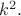 $k^2.$
