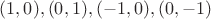 $(1,0), (0,1), (-1,0), (0,-1)$