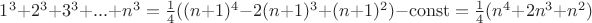 $1^3+2^3+3^3+...+n^3=\frac14((n+1)^4-2(n+1)^3+(n+1)^2)-\operatorname{const}=\frac14(n^4+2n^3+n^2)$