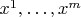$x^1,\ldots, x^m$