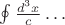 $\oint \frac{d^3 x}{c} \dots $ $\oint \frac{d^3 x}{c} \dots $