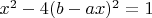 $x^2-4(b-ax)^2=1$