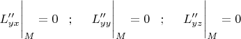 $L''_{yx}\Bigg|_M=0\;\;\;;\;\;\;\;\;    L''_{yy}\Bigg|_M=0\;\;\;;\;\;\;\;\;L''_{yz}\Bigg|_M=0$