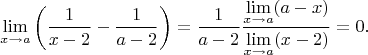 $$
\lim\limits_{x\to a}\left(\frac{1}{x-2}-\frac{1}{a-2}\right)=
\frac{1}{a-2}\frac{\lim\limits_{x\to a}(a-x)}{\lim\limits_{x\to a}(x-2)}=
0.
$$