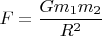 $F=\dfrac{Gm_1m_2}{R^2}$
